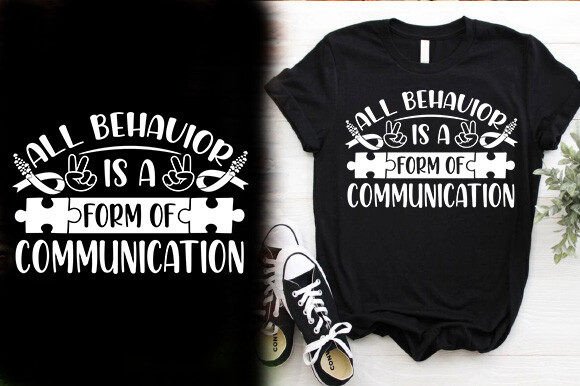 ALL BEHAVIOR is a FORM of COMMUNICATION T-Shirt Graphics