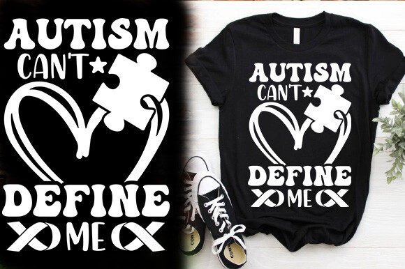 AUTISM CAN T DEFINE ME TSHIRT DESIGN: Graphics & T-Shirt Designs
