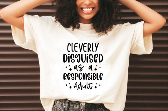 Cleverly Disguised As a Responsible Graphics & T-Shirt