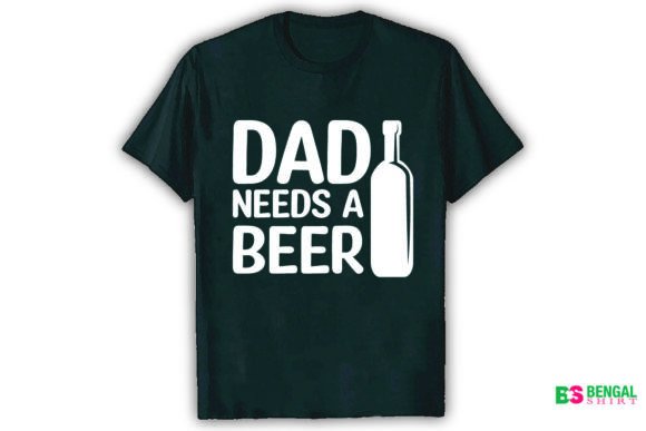 Dad Needs a Beer Funny Design: Graphics & T-Shirt Review
