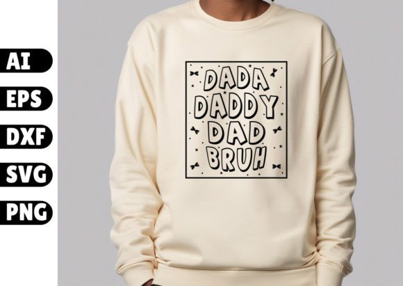 Dada Daddy Dad Bruh SVG Graphics for T-Shirt Designs