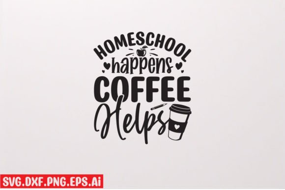 Homeschool Coffee SVG Graphics for T-Shirt Designs
