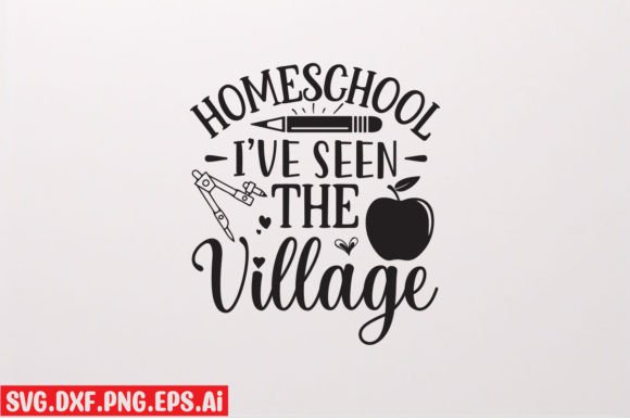 Homeschool I've Seen the Village SVG: Graphics & T-Shirt Designs