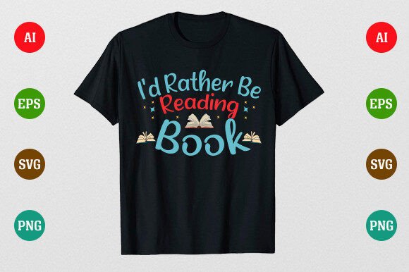 I'd Rather Be Reading Graphics for T-Shirt Designs