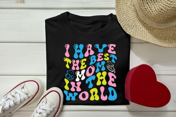 I Have the Best Mom Retro Graphics for T-Shirt Designs