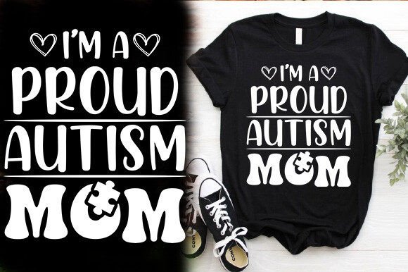 I'M A PROUD AUTISM MOM TSHIRT DESIGN: A Graphics Review