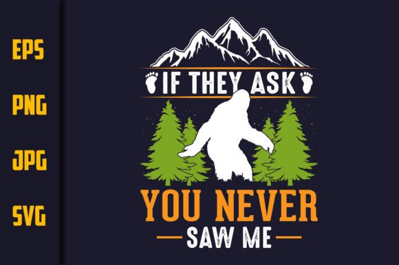 If They Ask You Never Saw Me – T-Shirt Print Graphics