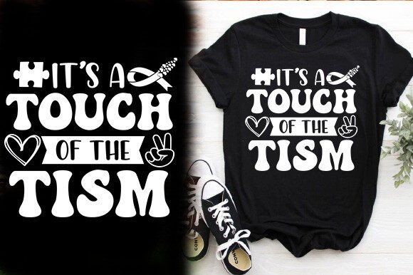 IT'S A TOUCH OF THE TISM: T-Shirt Design & Graphics Review