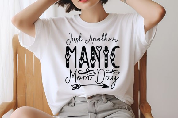 Just Another Manic Mom Day SVG: Graphics & T-Shirt Designs