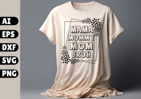 Mama Mommy Mom Bruh SVG: Mom Life Graphics & T-Shirt Designs