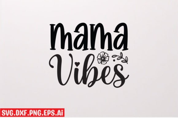 Mama Vibes Graphics for T-Shirt Designs & Craft Projects