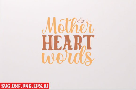 Mother Heart Word s Graphics for T-Shirt Designs