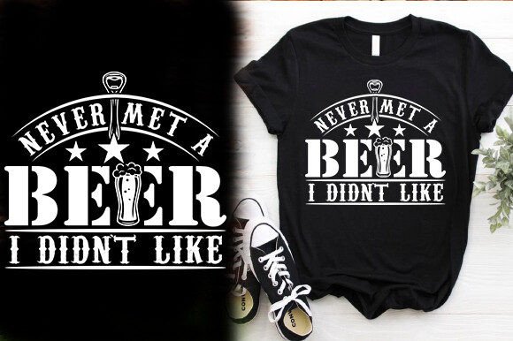 Never Met a Beer I Didn’t Like: T-Shirt Graphics