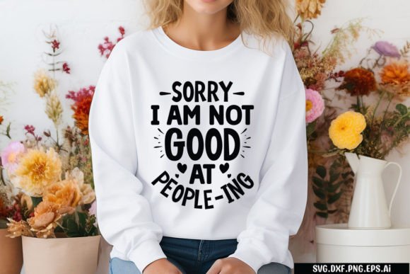 Sorry I Am Not Good at People Ing SVG Cu Graphics